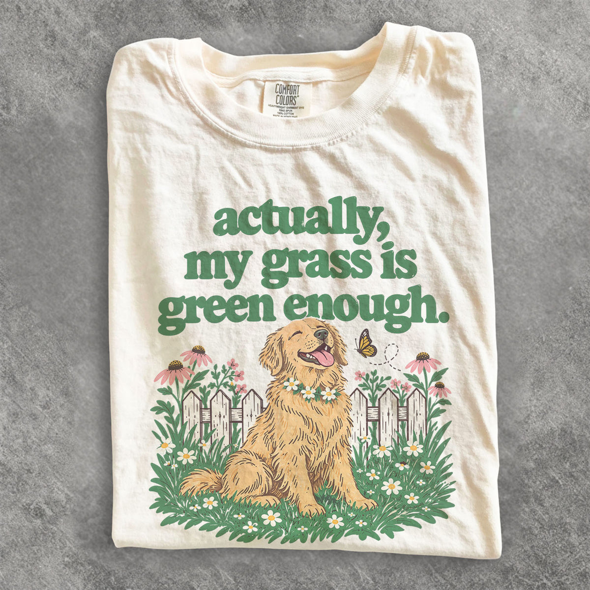 My Grass Is Green Enough Comfort Colors T-Shirt