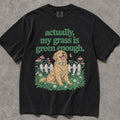 My Grass Is Green Enough Comfort Colors T-Shirt