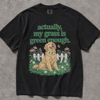 My Grass Is Green Enough Comfort Colors T-Shirt