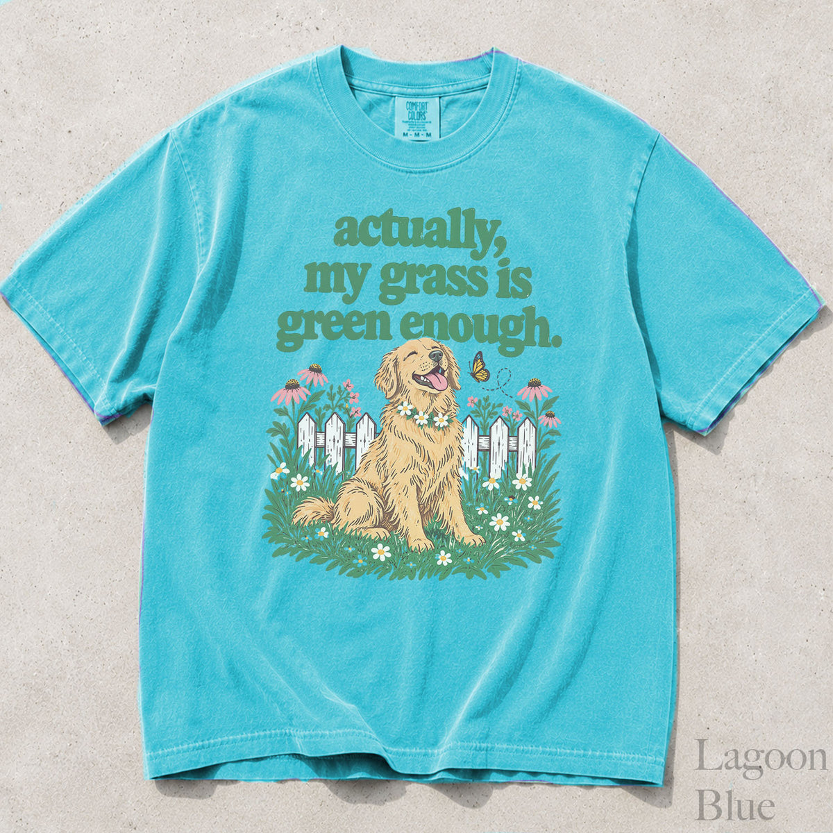 My Grass Is Green Enough Comfort Colors T-Shirt