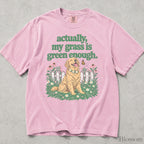 My Grass Is Green Enough Comfort Colors T-Shirt