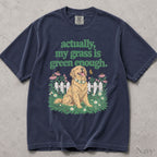 My Grass Is Green Enough Comfort Colors T-Shirt