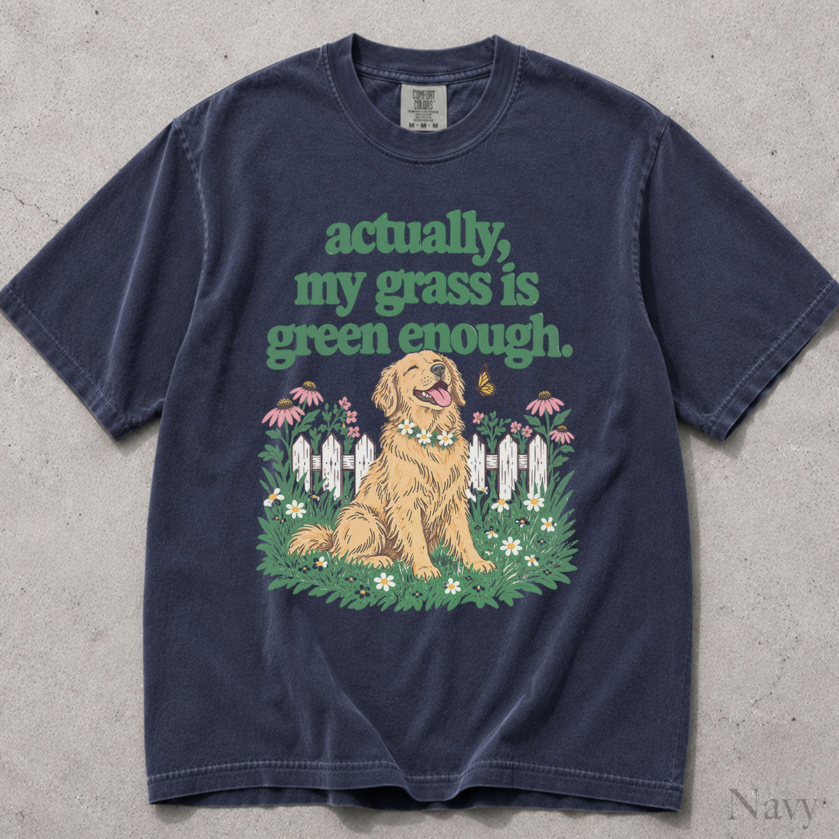 My Grass Is Green Enough Comfort Colors T-Shirt