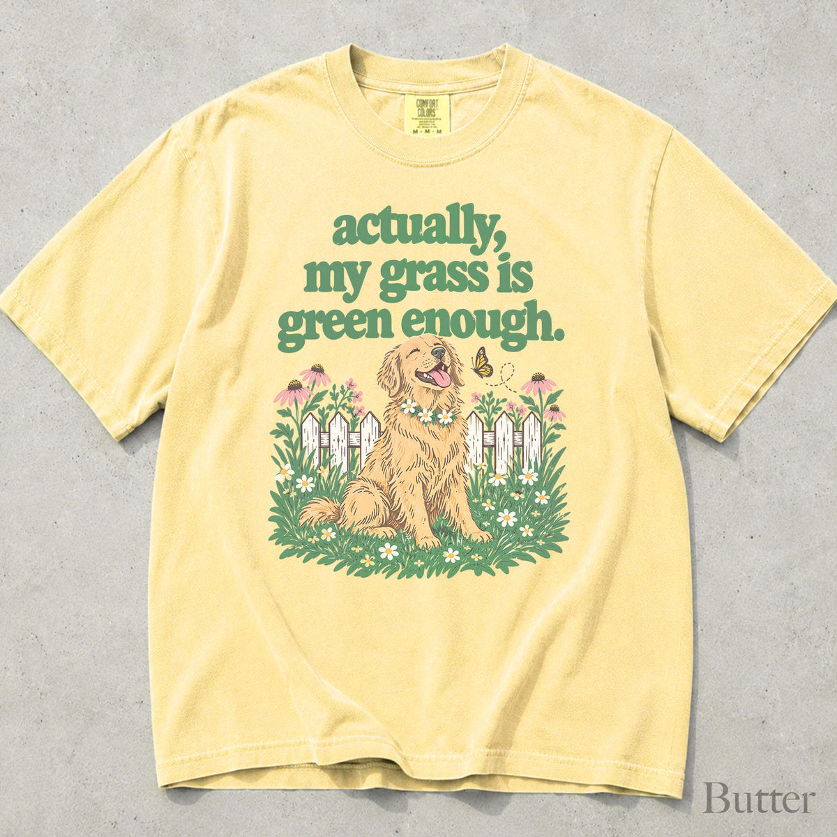 My Grass Is Green Enough Comfort Colors T-Shirt