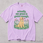 My Grass Is Green Enough Comfort Colors T-Shirt