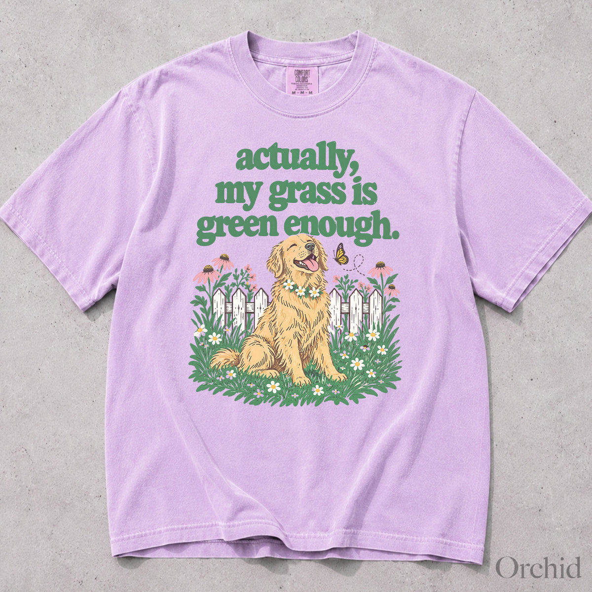 My Grass Is Green Enough Comfort Colors T-Shirt