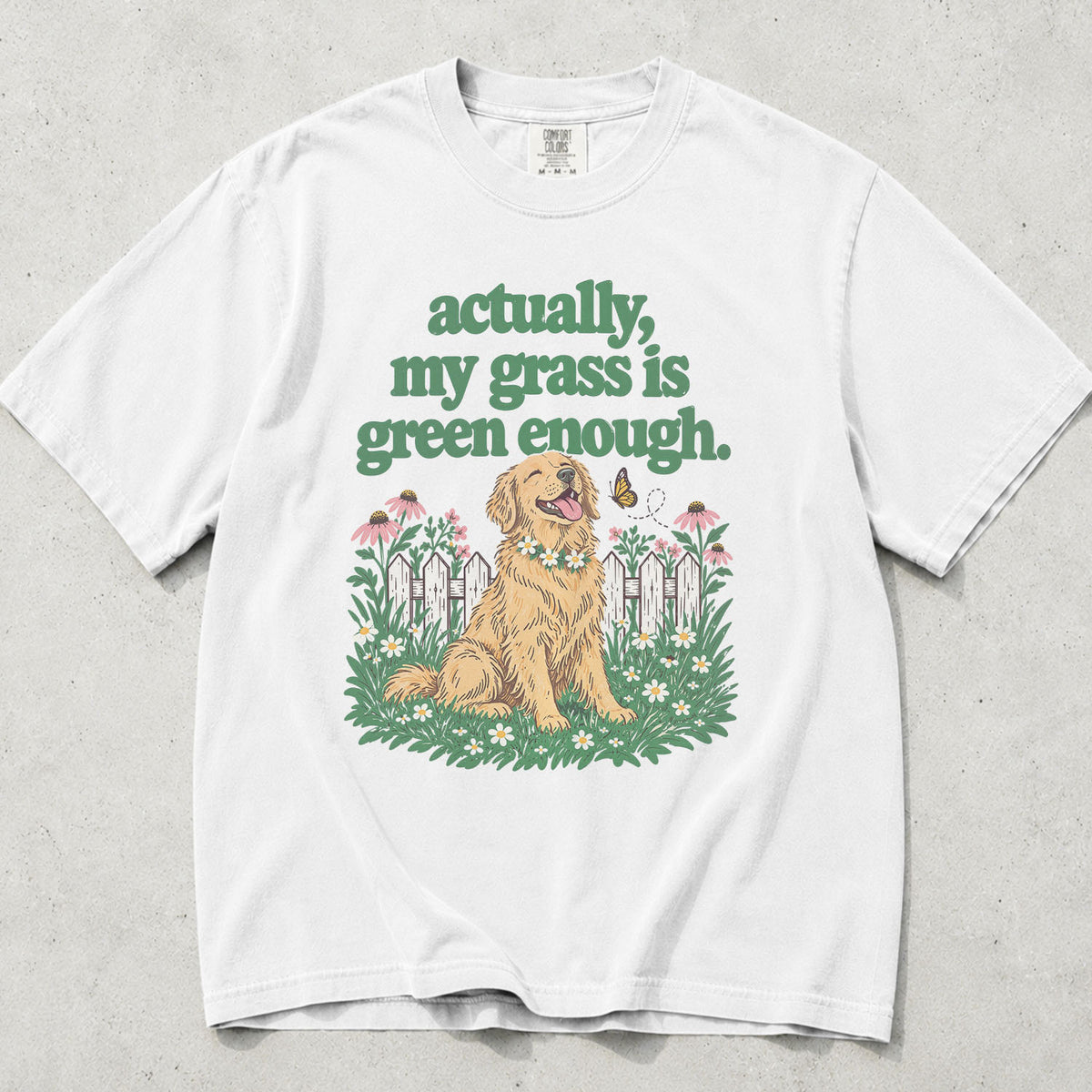 My Grass Is Green Enough Comfort Colors T-Shirt