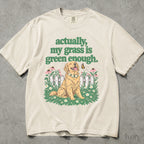 My Grass Is Green Enough Comfort Colors T-Shirt