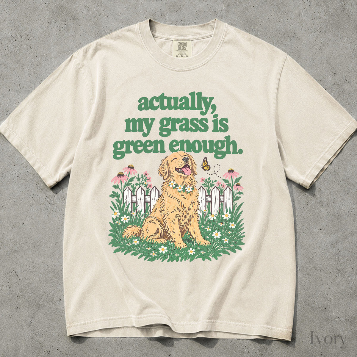 My Grass Is Green Enough Comfort Colors T-Shirt