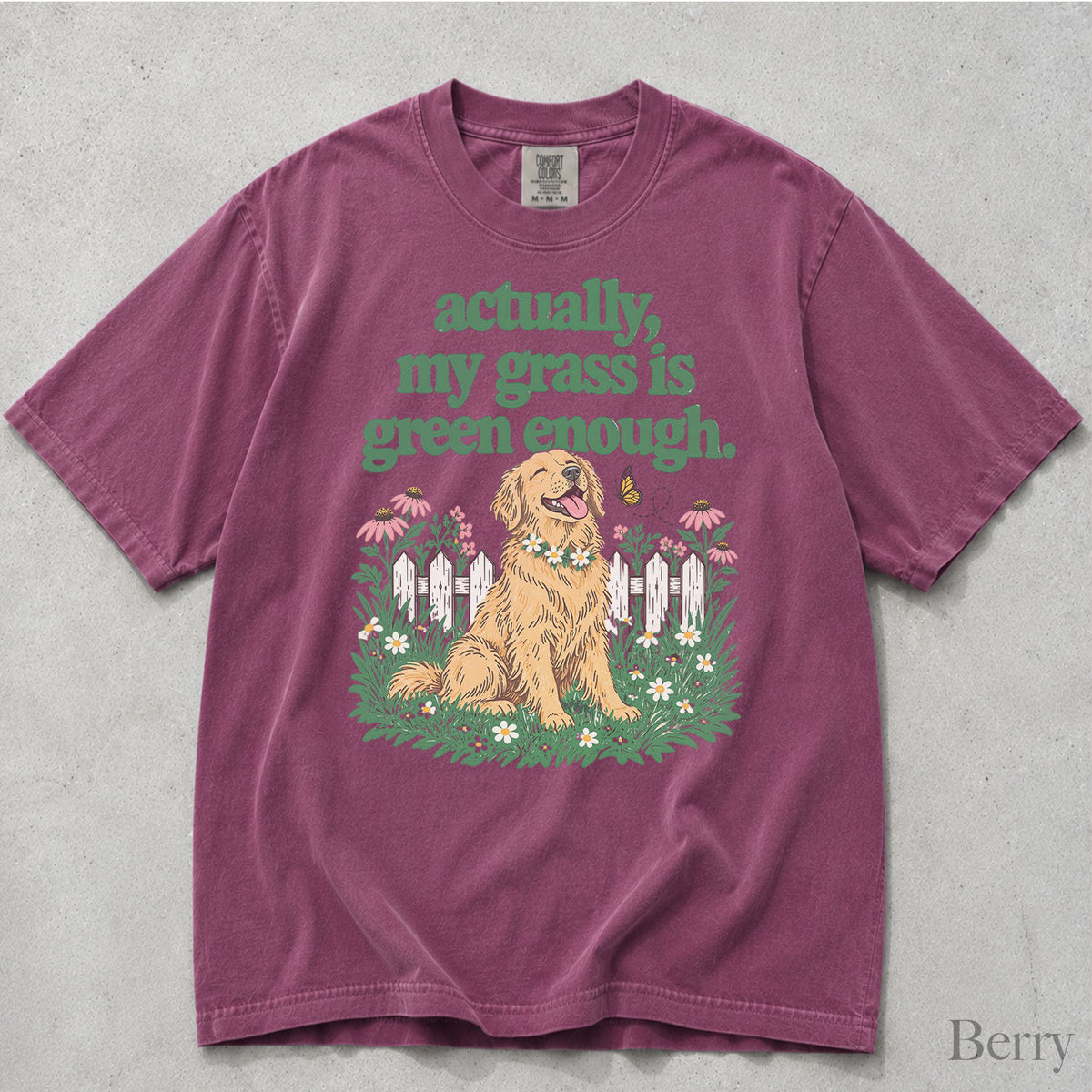 My Grass Is Green Enough Comfort Colors T-Shirt