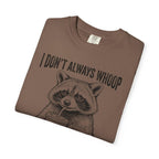I Don't Always Whoop Raccoon T-shirt