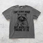I Don't Always Whoop Raccoon T-shirt
