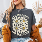 All Oopsies No Daisies T-shirt - Charmed and Wyld