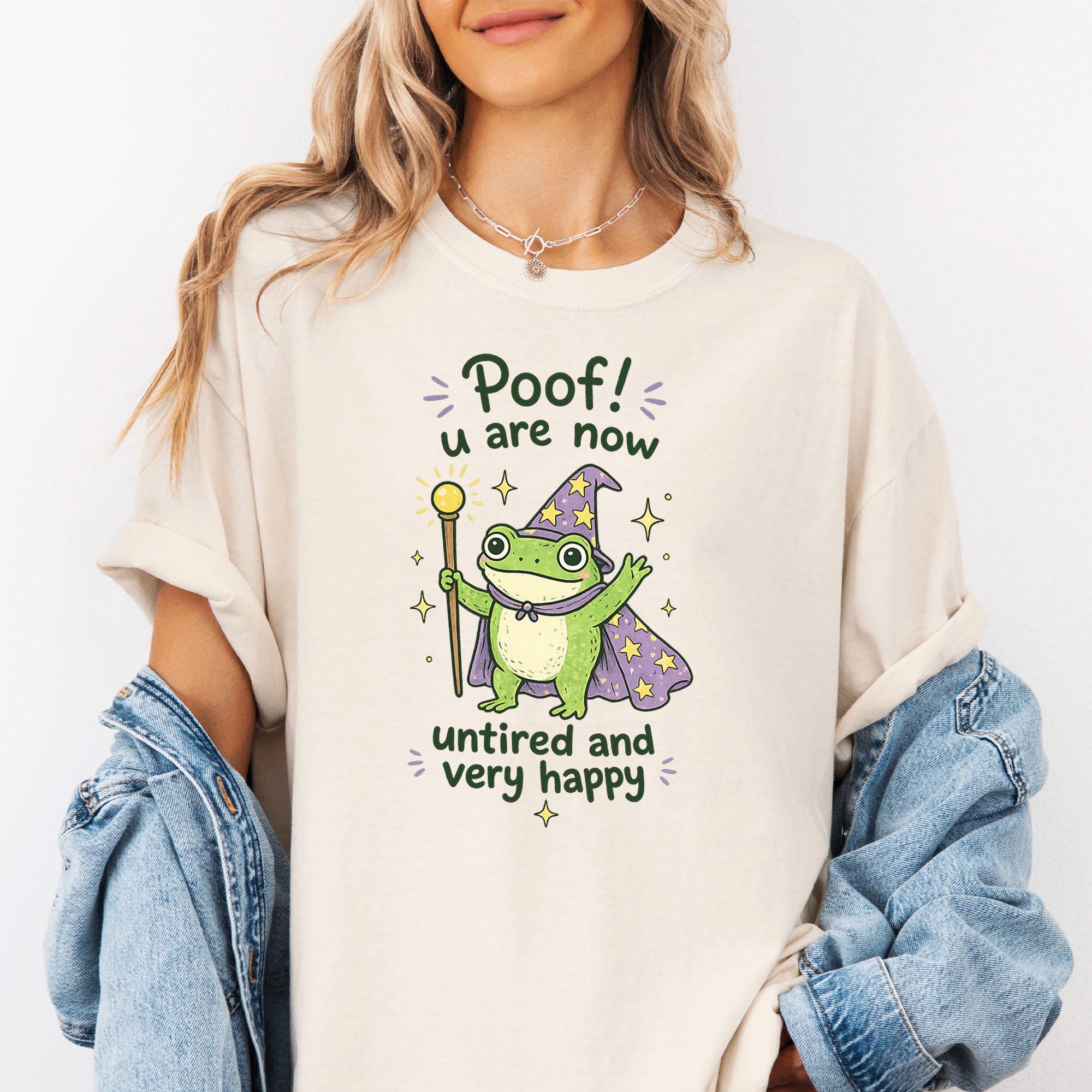 Poof You Are Now Untired and Very Happy T-Shirt, Frog Wizard Shirt, Funny Frog Tee, Cute Magic Frog Graphic Tee, Comfort Colo