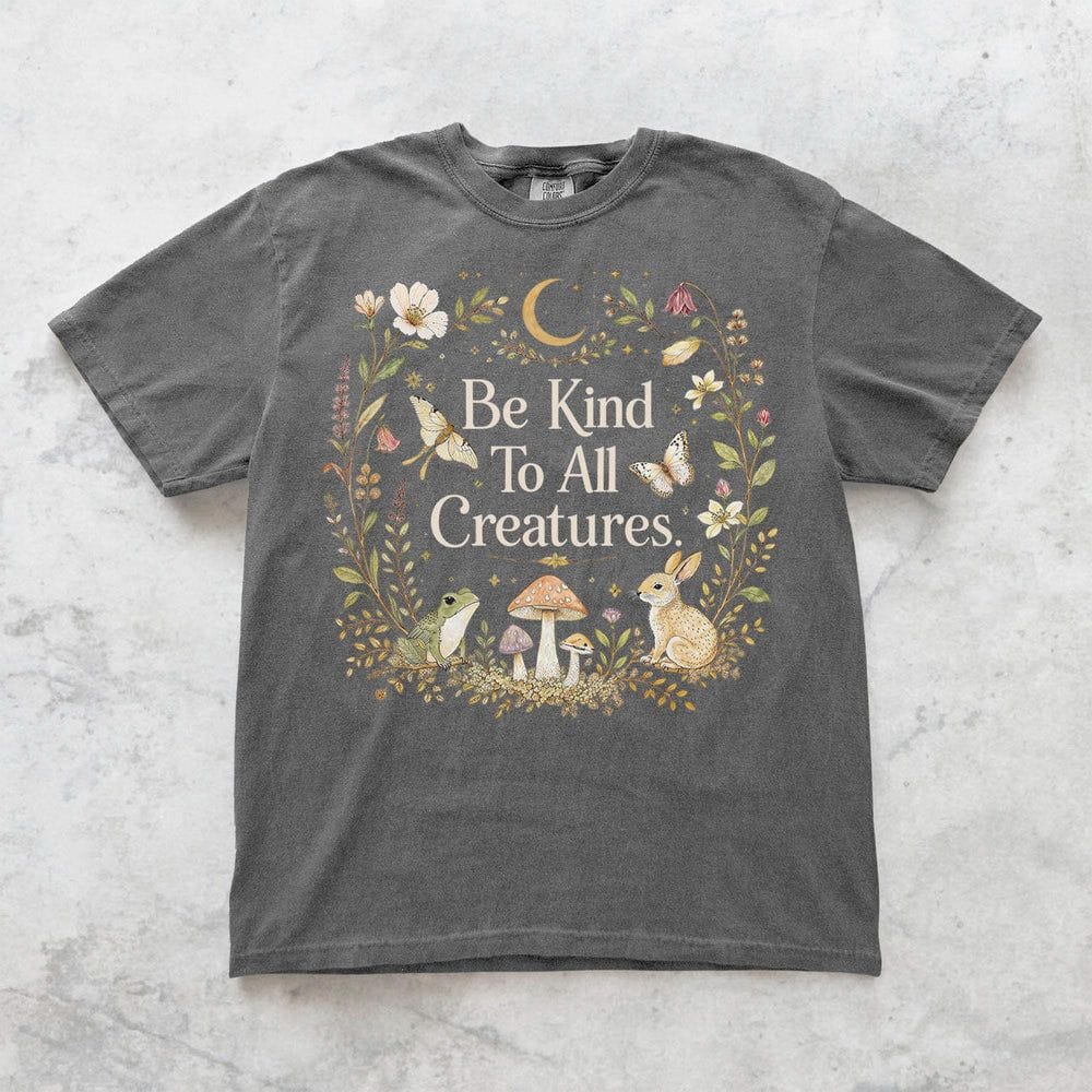 Be Kind To All Creatures T-Shirt - Charmed and Wyld