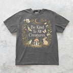 Be Kind To All Creatures T-Shirt - Charmed and Wyld