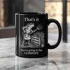 You’re Going In The Compost Black Ceramic Mug