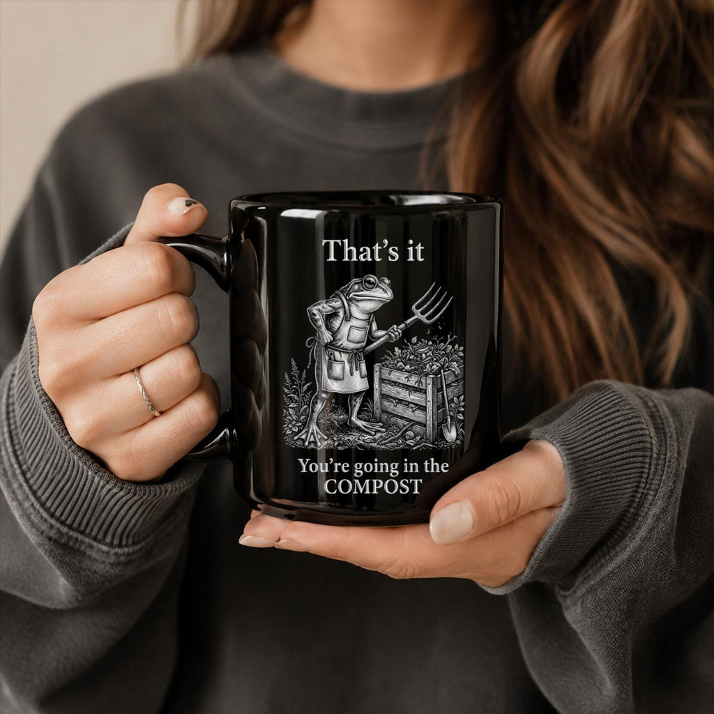 You’re Going In The Compost Black Ceramic Mug