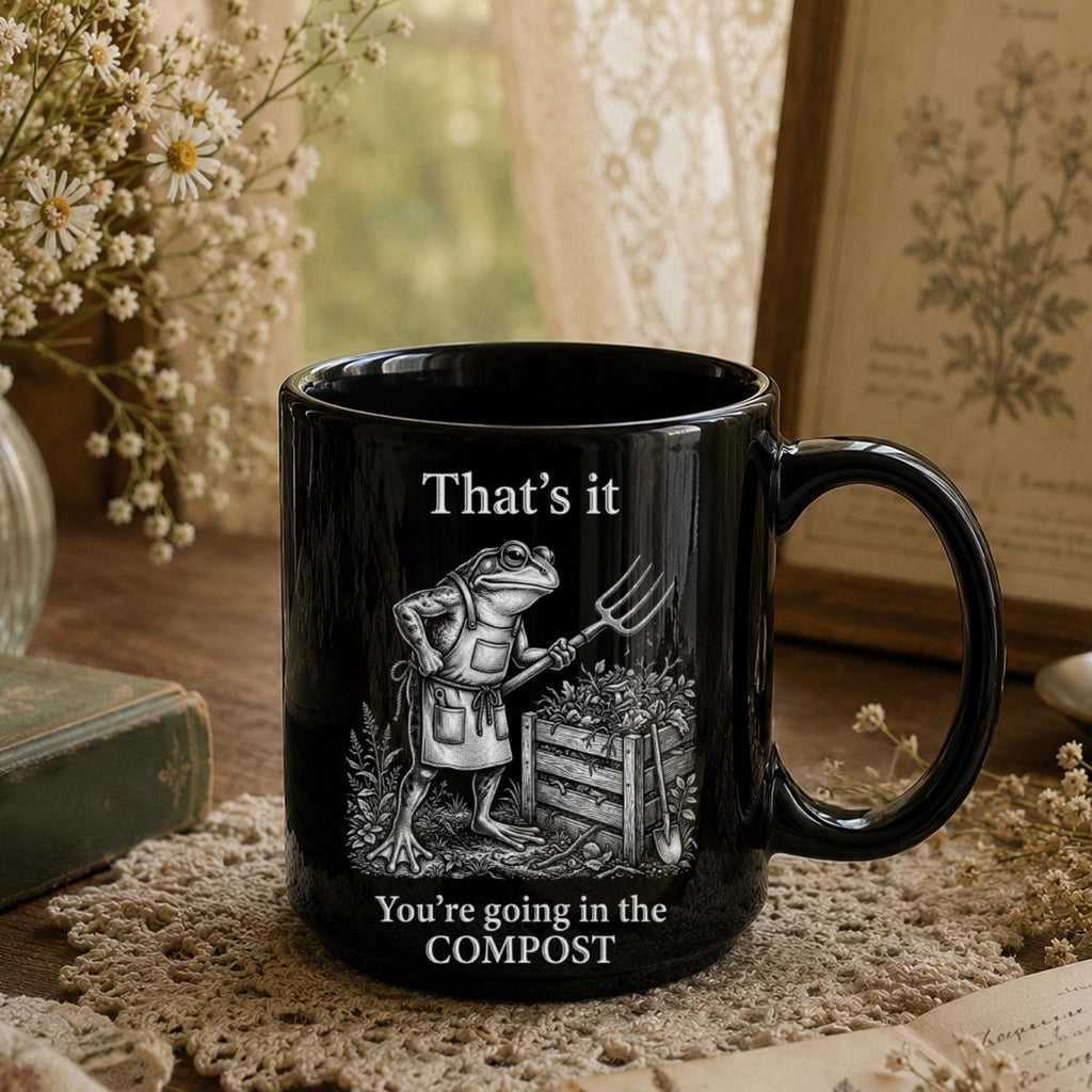 You’re Going In The Compost Black Ceramic Mug