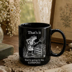 You’re Going In The Compost Black Ceramic Mug