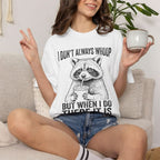 I Don't Always Whoop Raccoon T-shirt