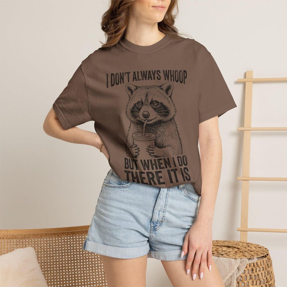 I Don't Always Whoop Raccoon T-shirt