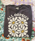 All Oopsies No Daisies T-shirt - Charmed and Wyld
