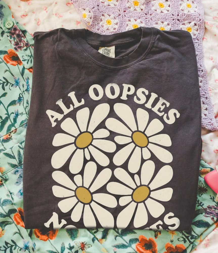 All Oopsies No Daisies T-shirt - Charmed and Wyld