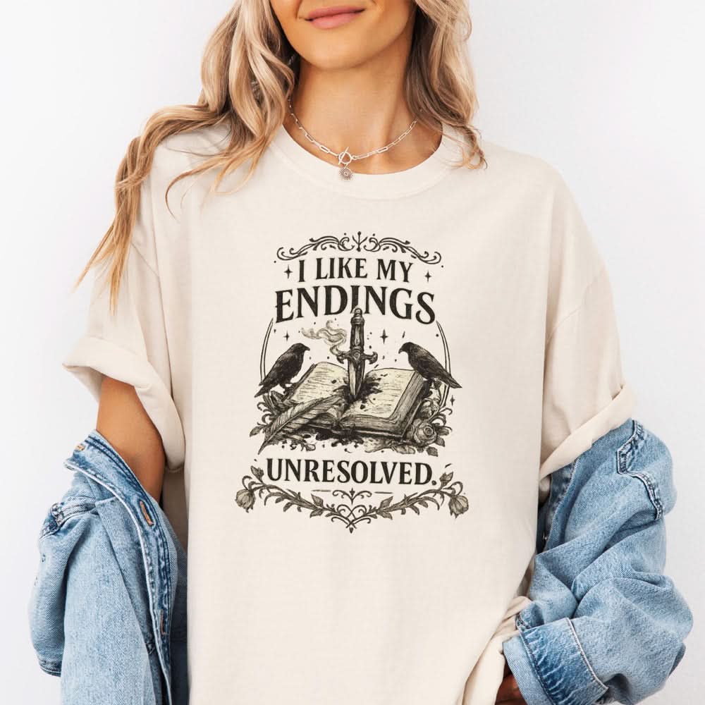I Like My Endings Unresolved T-shirt