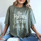 The Horrors Persist But So Do I T-Shirt