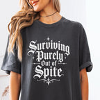 Surviving Out of Spite T-Shirt