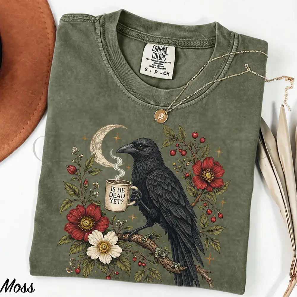 Is He Dead Yet Raven Comfort Colors Shirt - Moss / S - T-Shirt