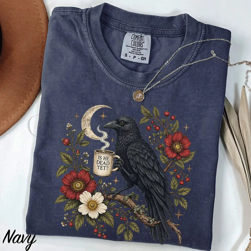 Is He Dead Yet Raven Comfort Colors Shirt - Navy / S - T-Shirt