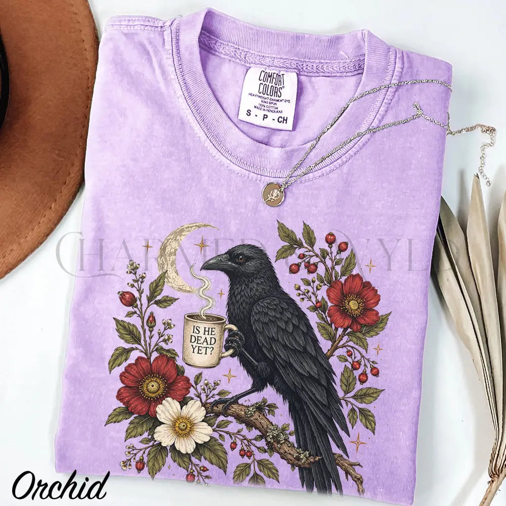 Is He Dead Yet Raven Comfort Colors Shirt - Orchid / S - T-Shirt