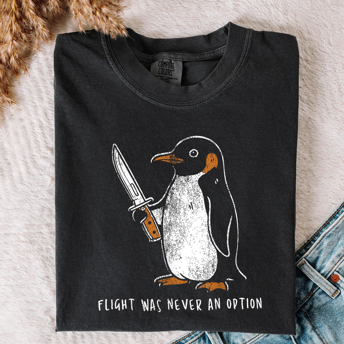 Flight Was Never an Option Penguin Comfort Colors T-Shirt