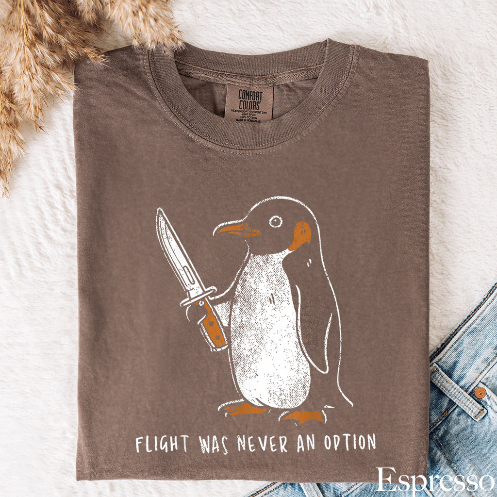 Flight Was Never an Option Penguin Comfort Colors T-Shirt