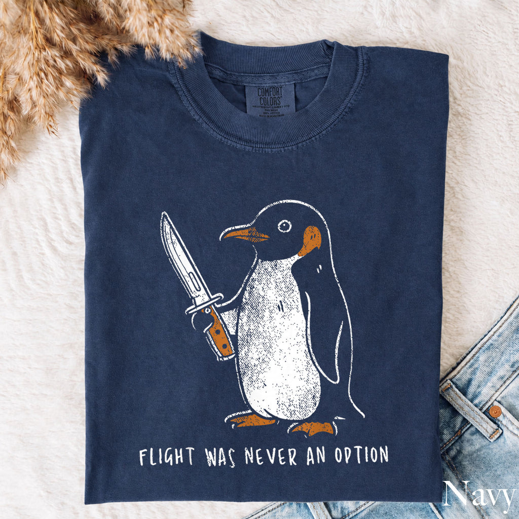 Flight Was Never an Option Penguin Comfort Colors T-Shirt