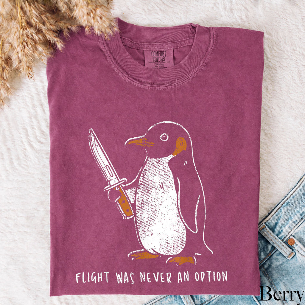 Flight Was Never an Option Penguin Comfort Colors T-Shirt