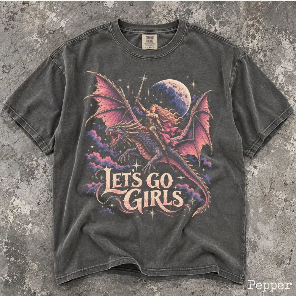 Lets Go Girls Dragon Comfort Colors Shirt - T-Shirt