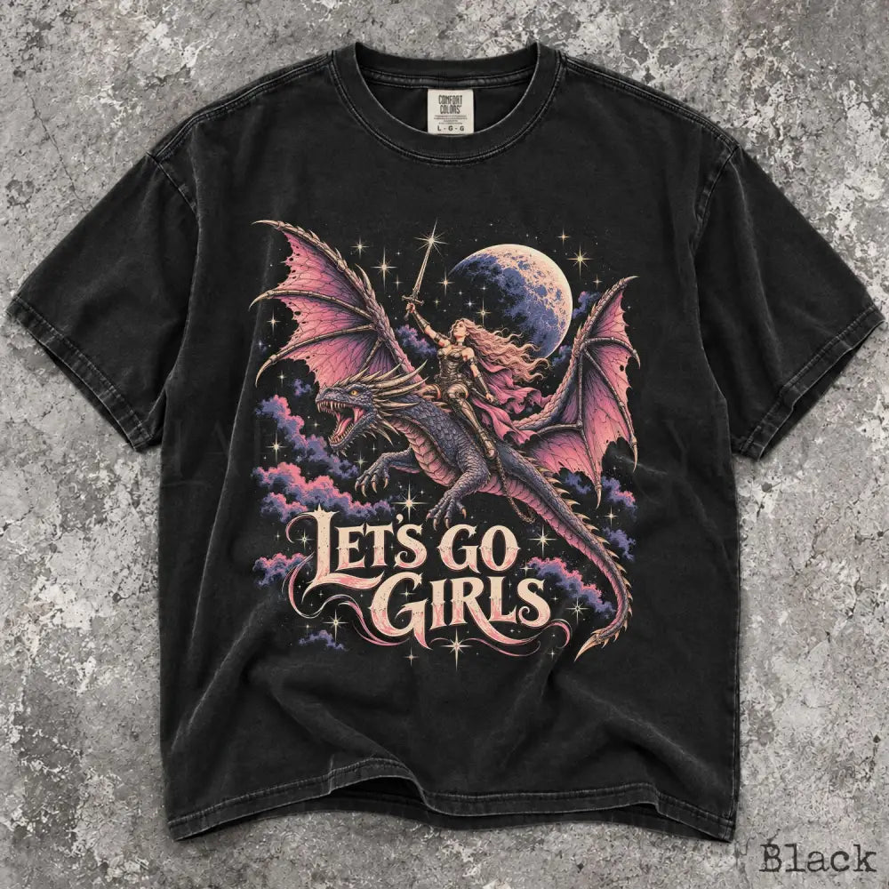 Lets Go Girls Dragon Comfort Colors Shirt - T-Shirt