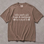 Life Isnt All Dogs & Mahjong Comfort Colors T-Shirt - T-Shirt