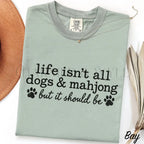 Life Isnt All Dogs & Mahjong Comfort Colors T-Shirt - Bay / S - T-Shirt