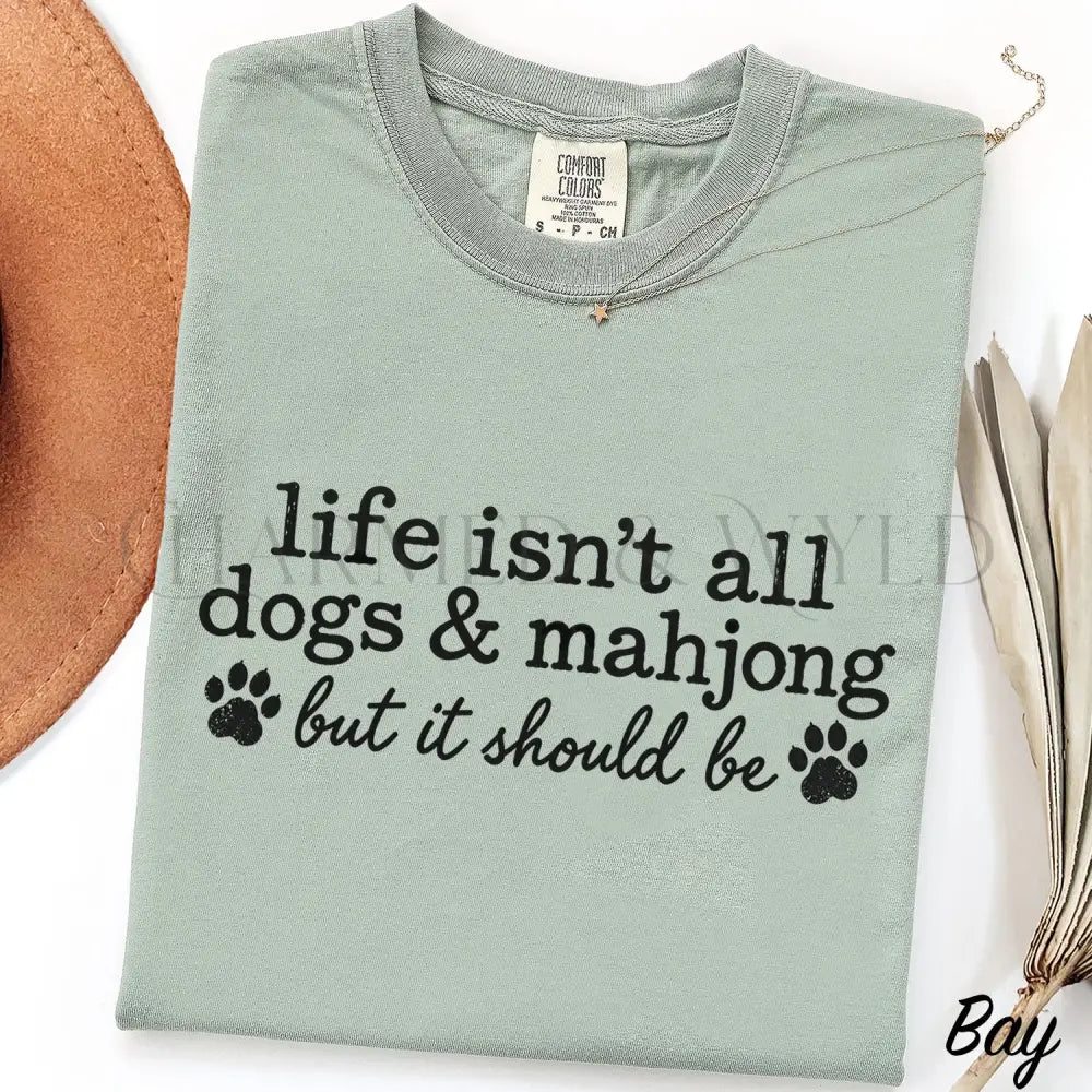 Life Isnt All Dogs & Mahjong Comfort Colors T-Shirt - Bay / S - T-Shirt