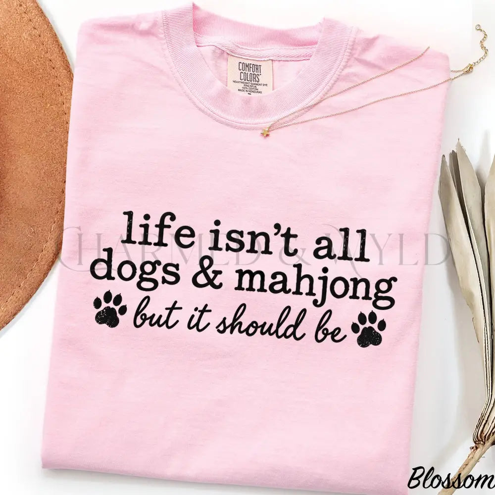 Life Isnt All Dogs & Mahjong Comfort Colors T-Shirt - Blossom / S - T-Shirt