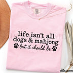 Life Isnt All Dogs & Mahjong Comfort Colors T-Shirt - Blossom / S - T-Shirt