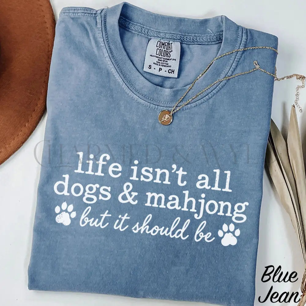 Life Isnt All Dogs & Mahjong Comfort Colors T-Shirt - Blue Jean / S - T-Shirt