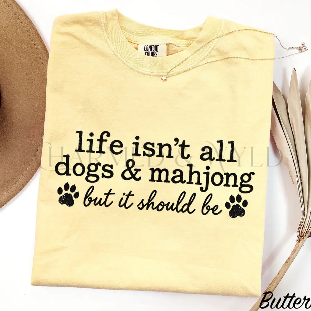 Life Isnt All Dogs & Mahjong Comfort Colors T-Shirt - Butter / S - T-Shirt