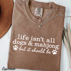 Life Isnt All Dogs & Mahjong Comfort Colors T-Shirt - Espresso / S - T-Shirt