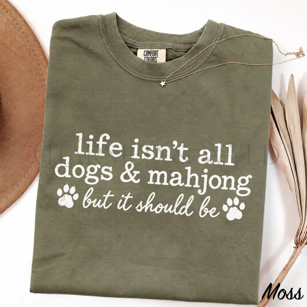 Life Isnt All Dogs & Mahjong Comfort Colors T-Shirt - Moss / S - T-Shirt
