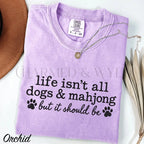 Life Isnt All Dogs & Mahjong Comfort Colors T-Shirt - Orchid / S - T-Shirt